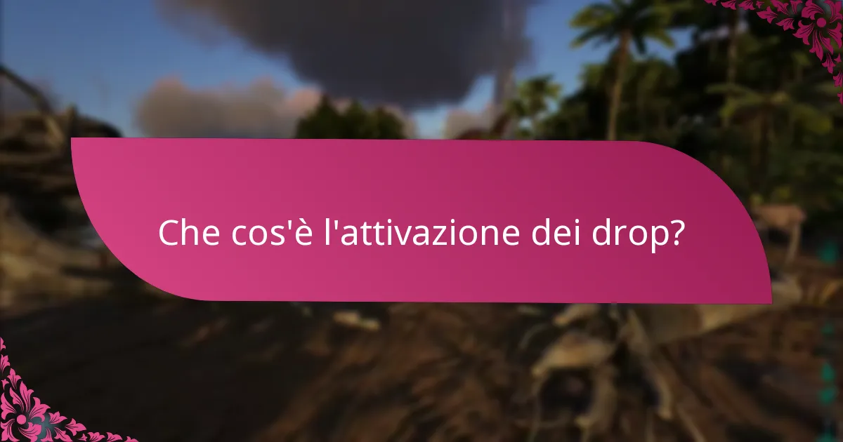 Come abilitare le funzionalità per l’attivazione dei drop?