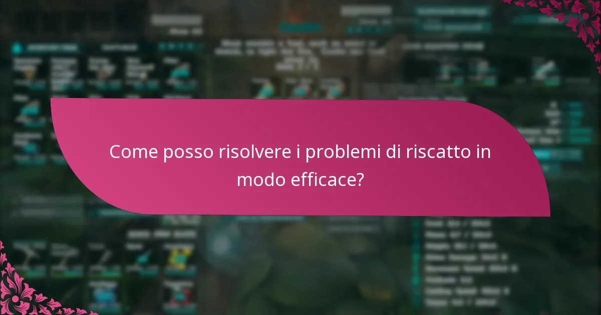 Dove posso trovare risorse di supporto per problemi di riscatto?