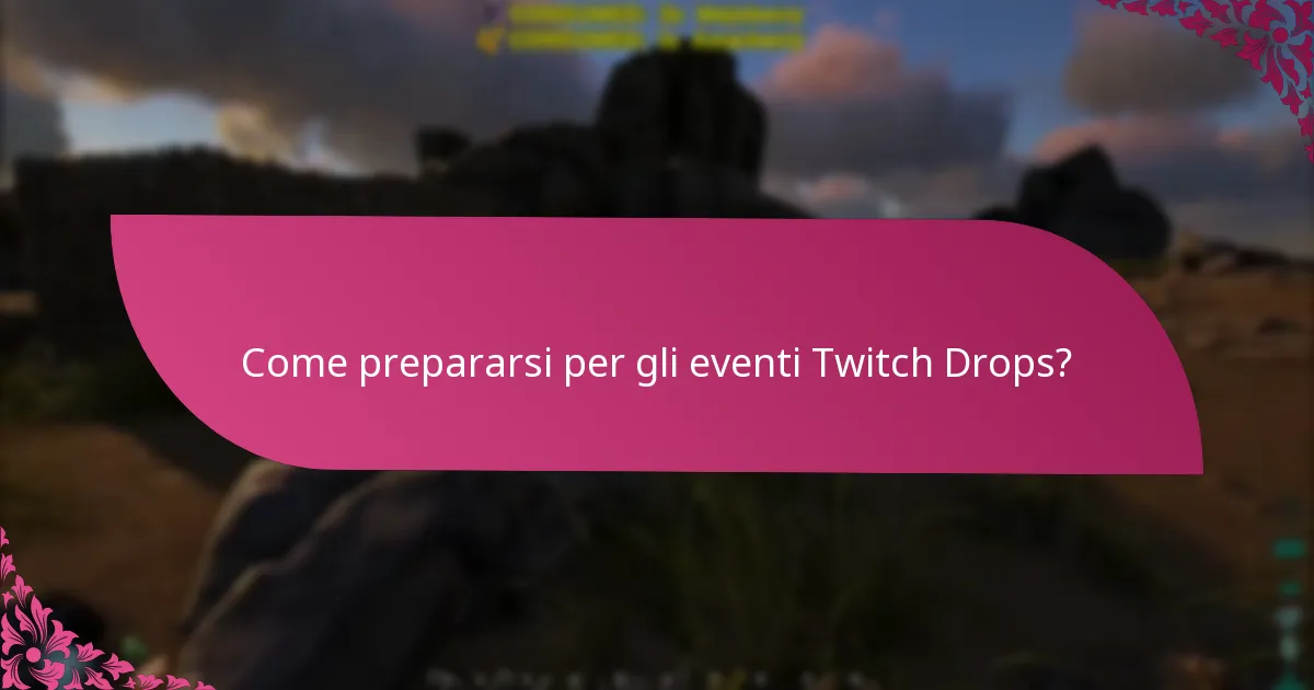 Quando si svolgono generalmente gli eventi Twitch Drops?
