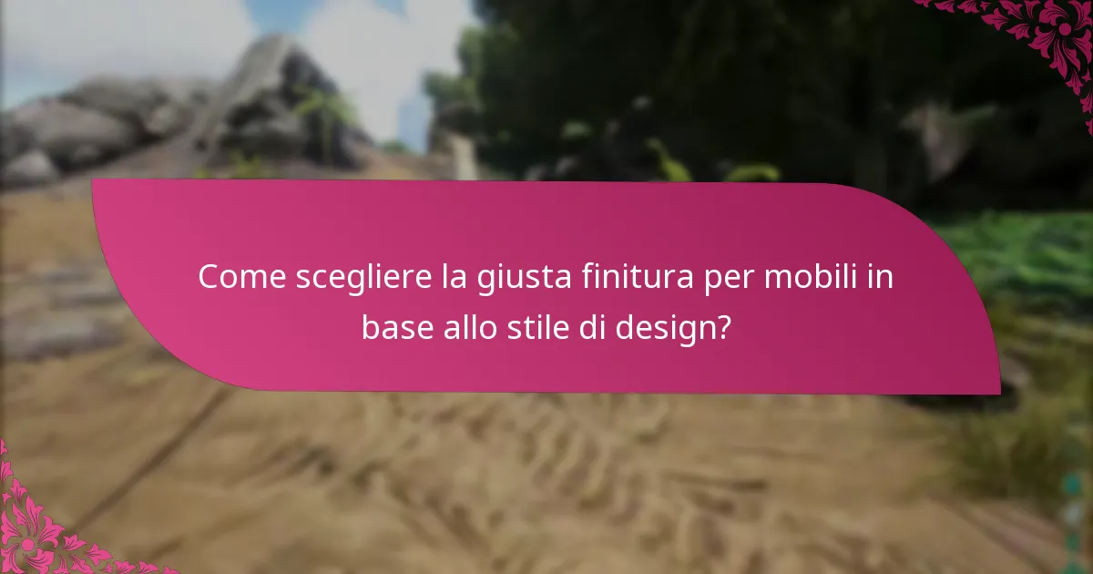 Quali fonti posso fidarmi per le affermazioni sulle finiture per mobili?