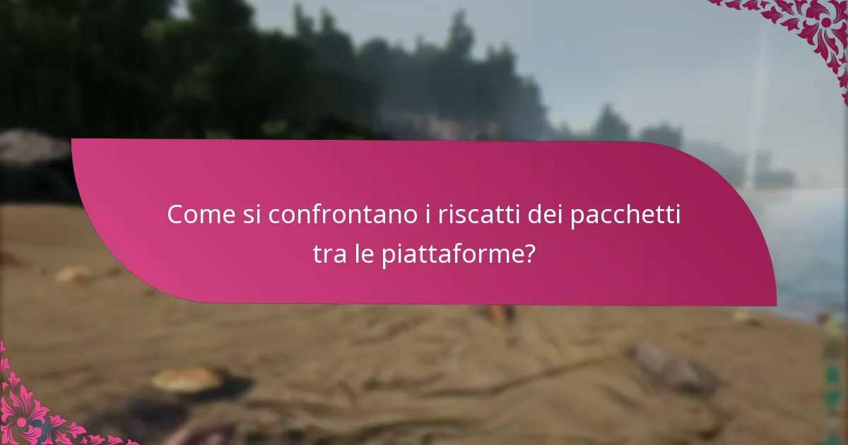 Quali piattaforme sono compatibili con il riscatto dei pacchetti?