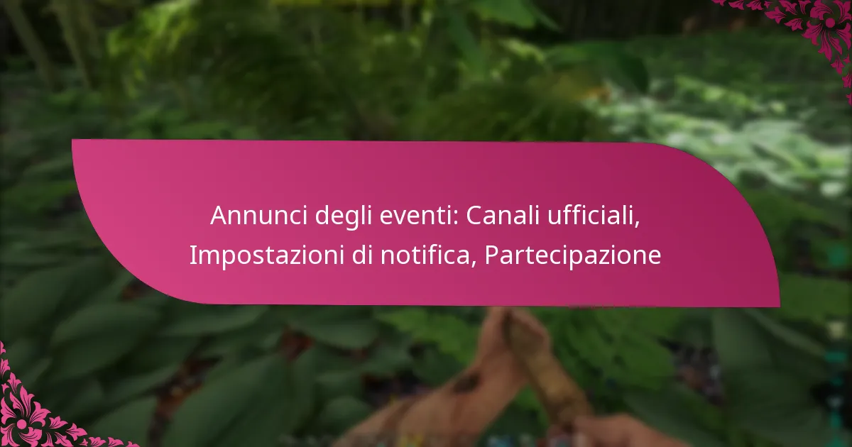 Annunci degli eventi: Canali ufficiali, Impostazioni di notifica, Partecipazione