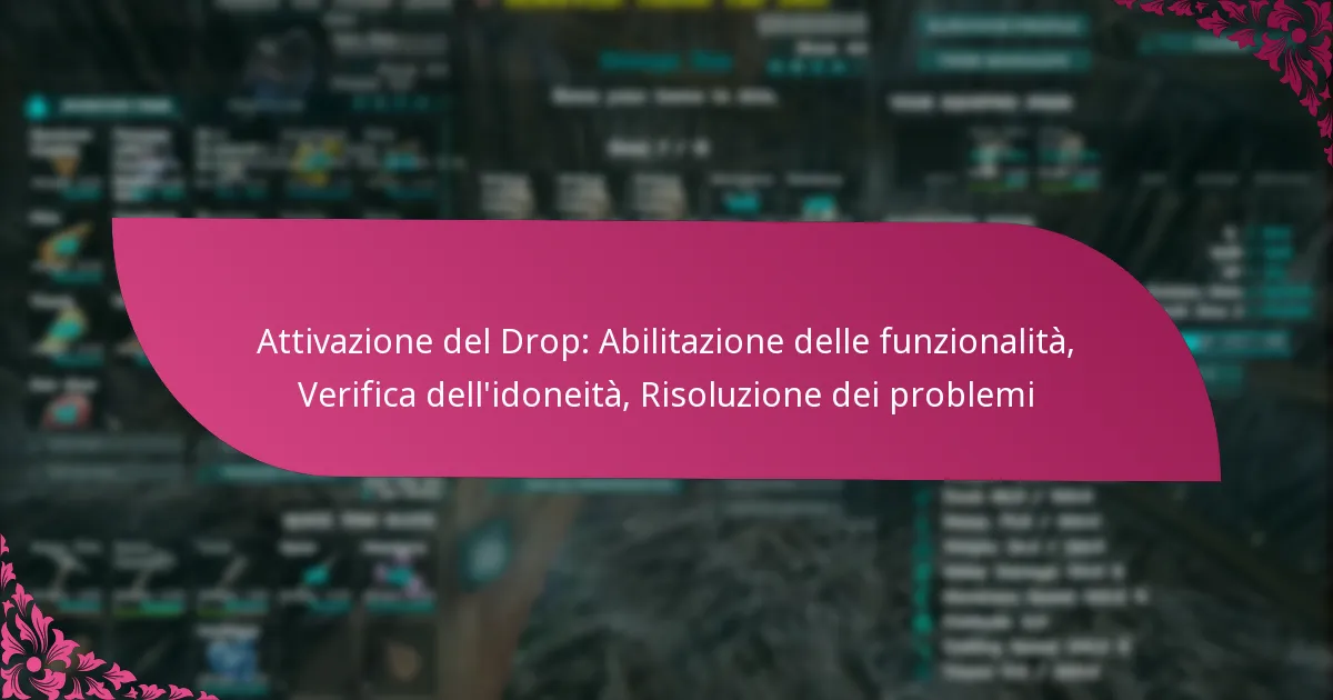 Attivazione del Drop: Abilitazione delle funzionalità, Verifica dell’idoneità, Risoluzione dei problemi
