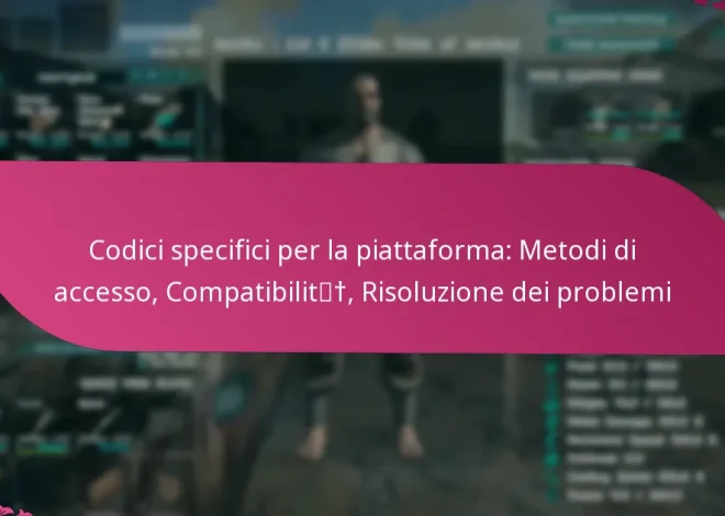 Codici specifici per la piattaforma: Metodi di accesso, Compatibilità, Risoluzione dei problemi