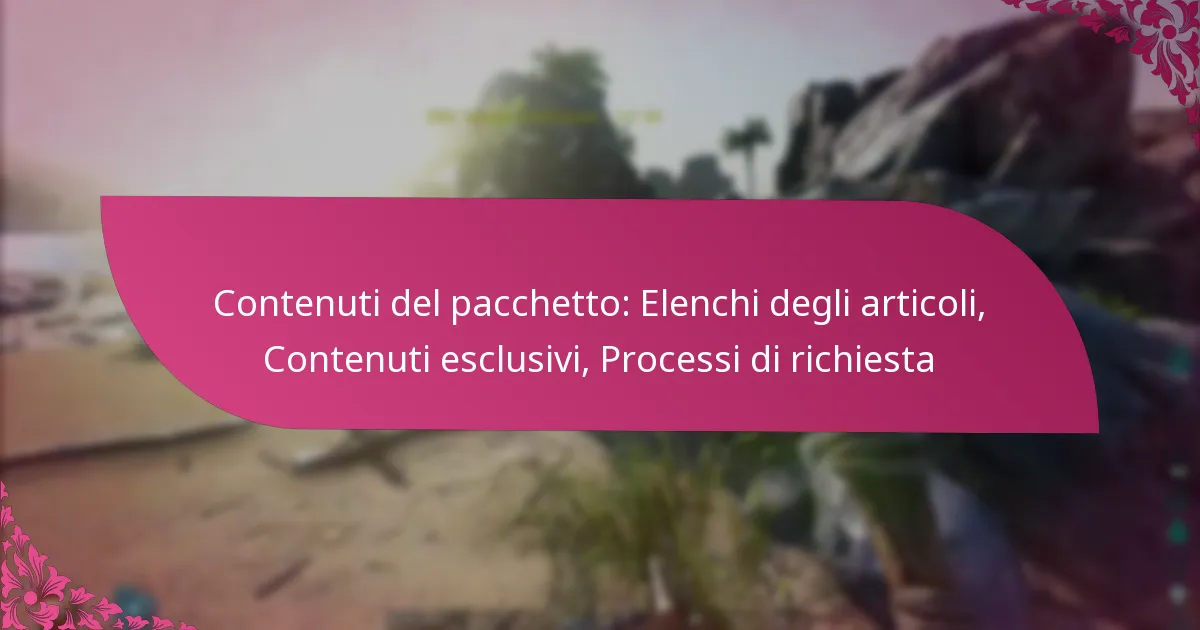Contenuti del pacchetto: Elenchi degli articoli, Contenuti esclusivi, Processi di richiesta