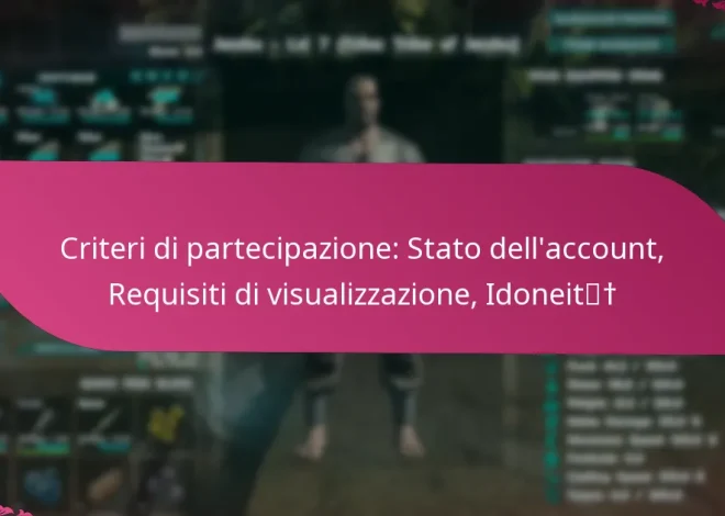 Criteri di partecipazione: Stato dell’account, Requisiti di visualizzazione, Idoneità