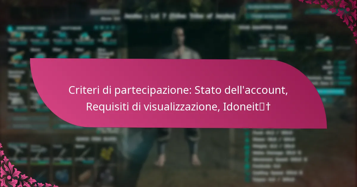 Criteri di partecipazione: Stato dell’account, Requisiti di visualizzazione, Idoneità