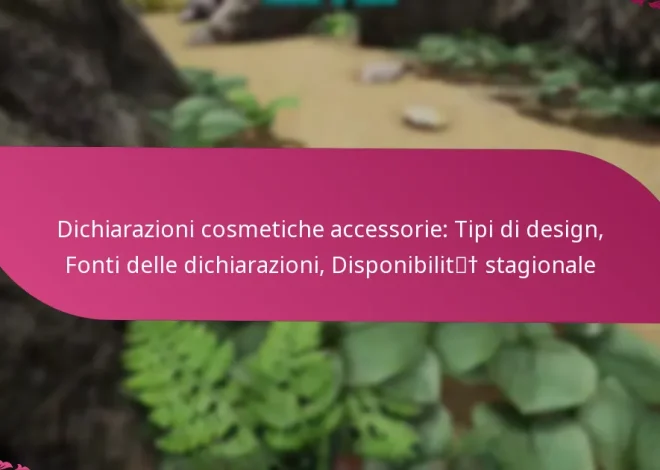 Dichiarazioni cosmetiche accessorie: Tipi di design, Fonti delle dichiarazioni, Disponibilità stagionale
