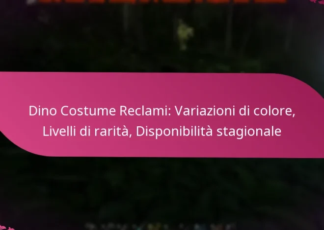 Dino Costume Reclami: Variazioni di colore, Livelli di rarità, Disponibilità stagionale