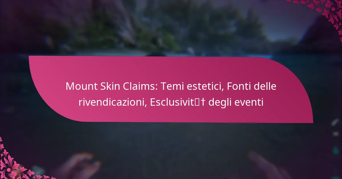 Mount Skin Claims: Temi estetici, Fonti delle rivendicazioni, Esclusività degli eventi