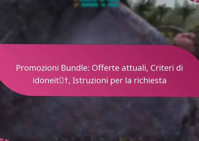 Promozioni Bundle: Offerte attuali, Criteri di idoneità, Istruzioni per la richiesta