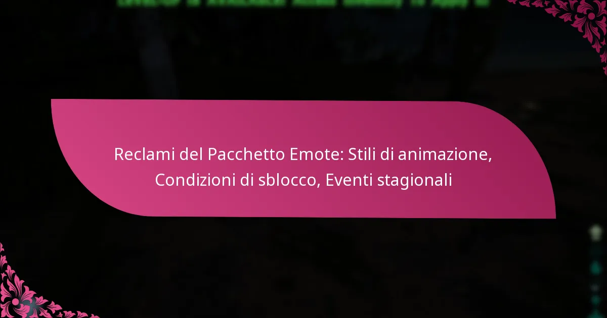 Reclami del Pacchetto Emote: Stili di animazione, Condizioni di sblocco, Eventi stagionali