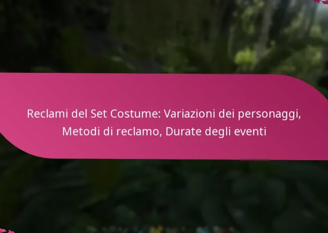 Reclami del Set Costume: Variazioni dei personaggi, Metodi di reclamo, Durate degli eventi