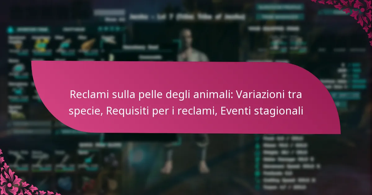 Reclami sulla pelle degli animali: Variazioni tra specie, Requisiti per i reclami, Eventi stagionali