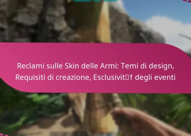Reclami sulle Skin delle Armi: Temi di design, Requisiti di creazione, Esclusività degli eventi