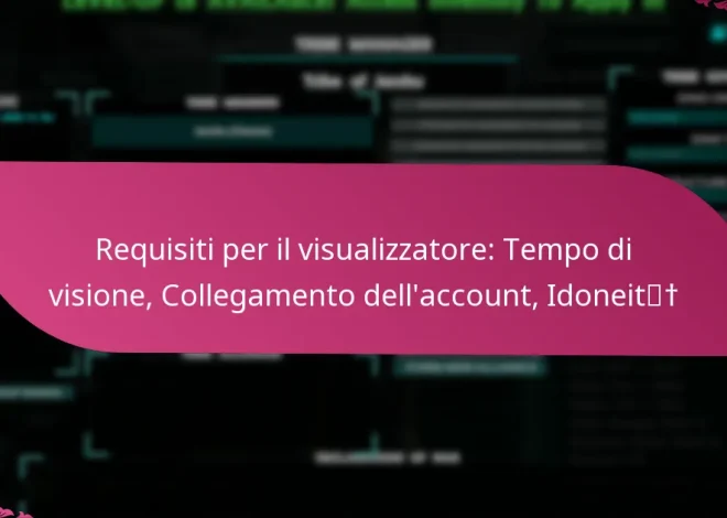 Requisiti per il visualizzatore: Tempo di visione, Collegamento dell’account, Idoneità
