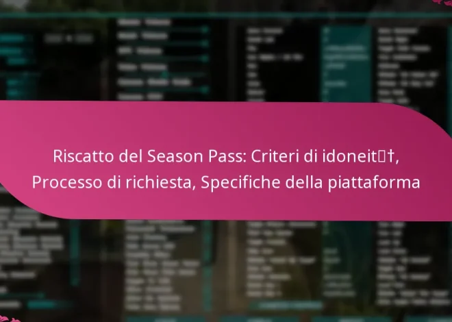Riscatto del Season Pass: Criteri di idoneità, Processo di richiesta, Specifiche della piattaforma