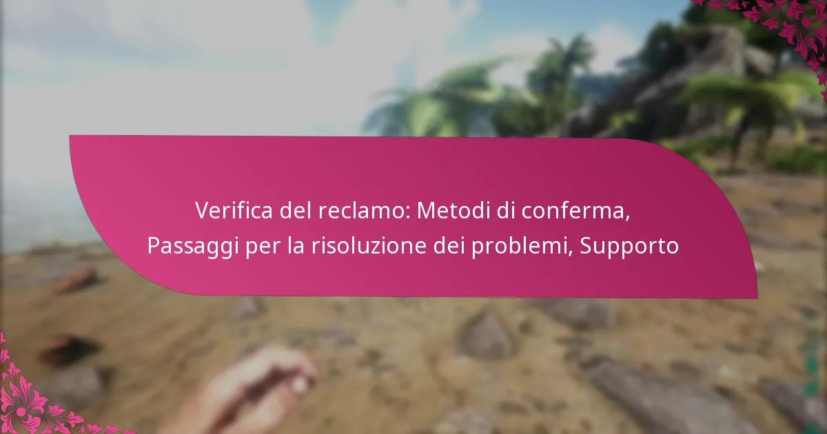 Verifica del reclamo: Metodi di conferma, Passaggi per la risoluzione dei problemi, Supporto