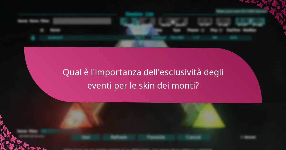 Qual è l’importanza dell’esclusività degli eventi per le skin dei monti?