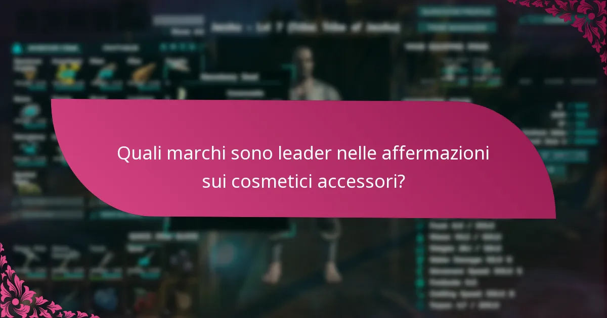 Quali marchi sono leader nelle affermazioni sui cosmetici accessori?