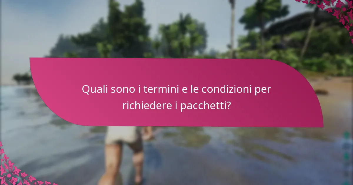 Quali sono i termini e le condizioni per richiedere i pacchetti?