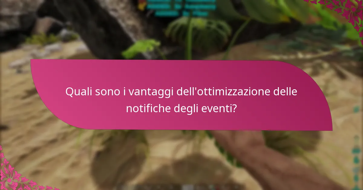 Quali sono i vantaggi dell’ottimizzazione delle notifiche degli eventi?